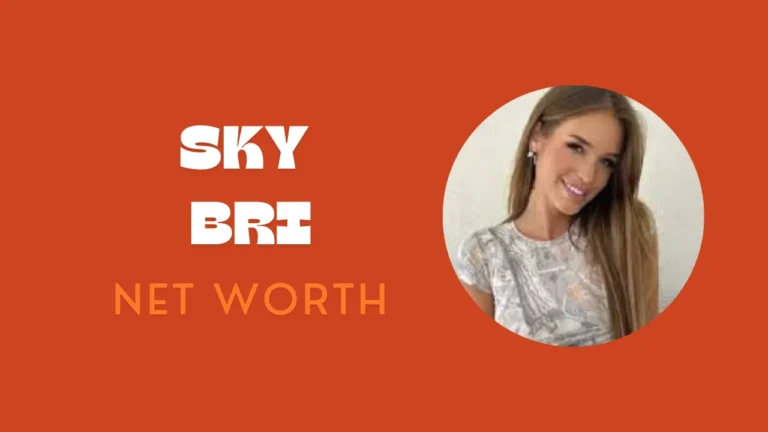 Sky Bri Net Worth, Age, Bio, Height, Weight, and Career 2024