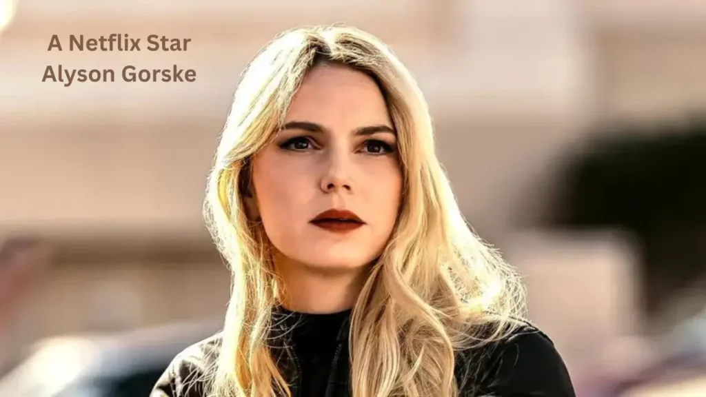 A Netflix Star Alyson Gorske