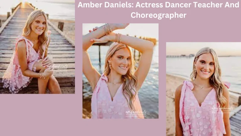 Amber Daniels: Actress Dancer Teacher And Choreographer