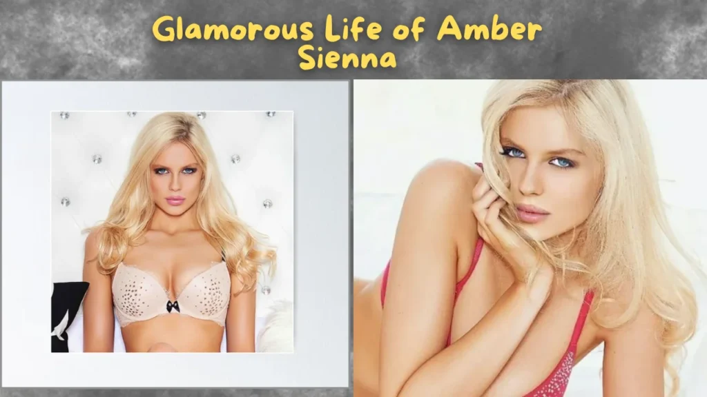 Glamorous Life of Amber Sienna