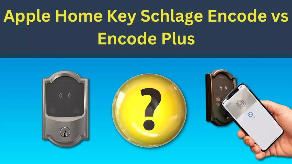 Apple Home Key Schlage Encode vs Encode Plus