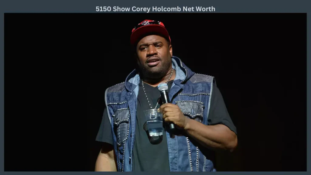 5150 Show Corey Holcomb Net Worth