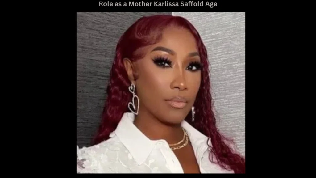 Role as a Mother Karlissa Saffold Age