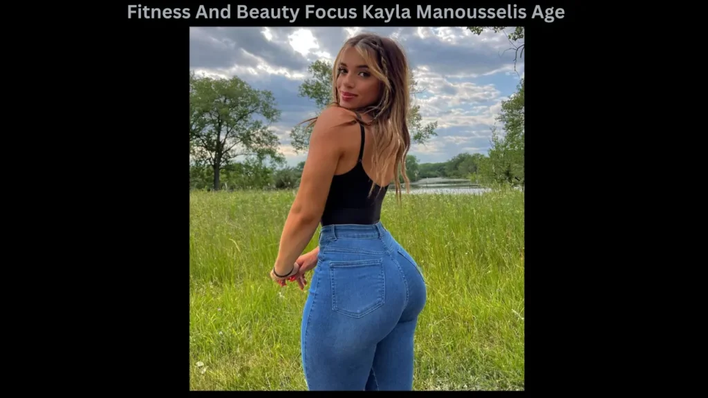 Fitness And Beauty Focus Kayla Manousselis Age