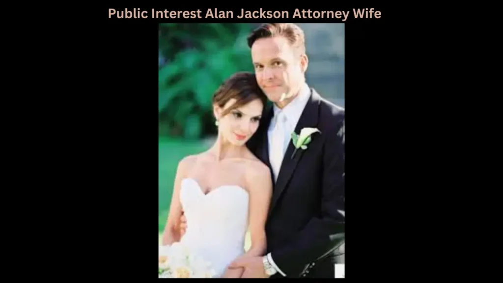 Public Interest Alan Jackson Attorney Wife