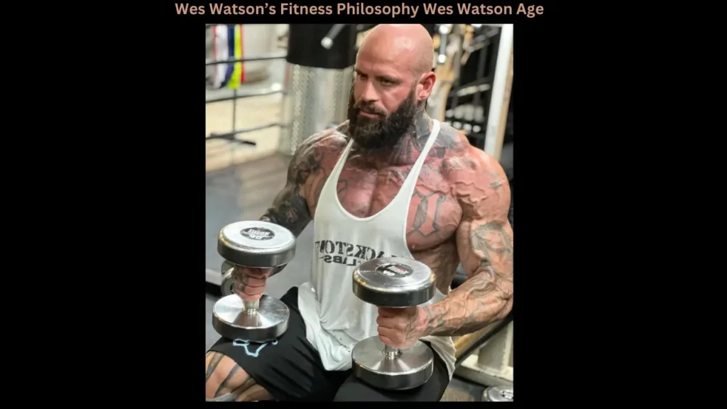 Wes Watson’s Fitness Philosophy Wes Watson Age