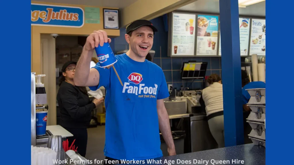 Work Permits for Teen Workers What Age Does Dairy Queen Hire